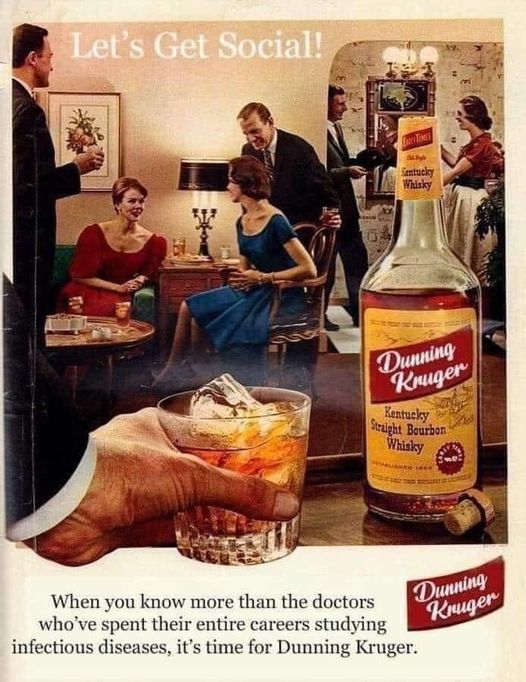 Dunning Kruger whiskey: When you know more than the doctors who've spent their entire careers studying infectious diseases